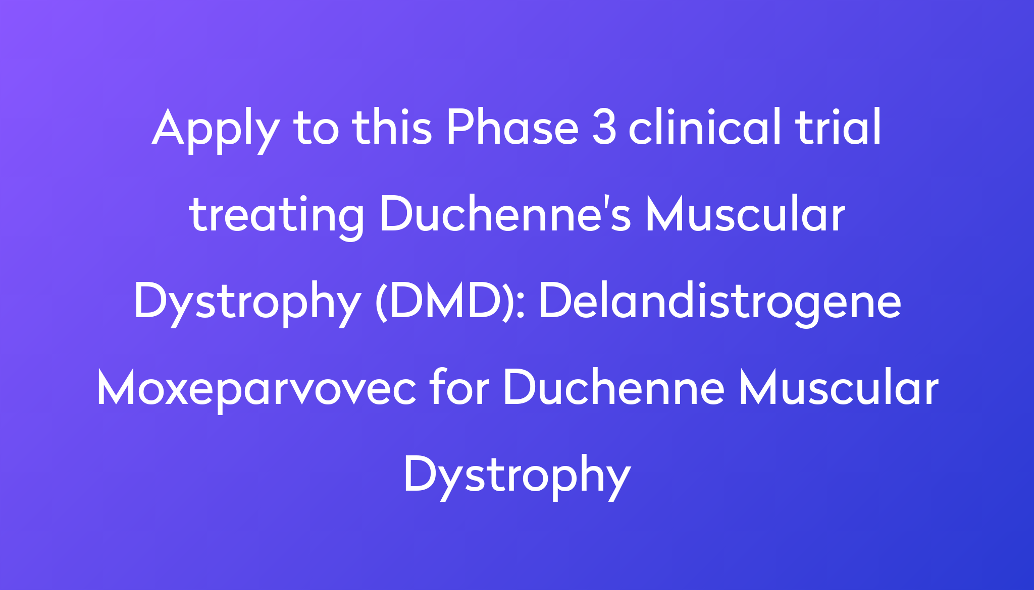 Delandistrogene Moxeparvovec For Duchenne Muscular Dystrophy Clinical ...